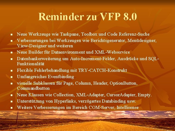 Reminder zu VFP 8. 0 n n n n n Neue Werkzeuge wie Taskpane,