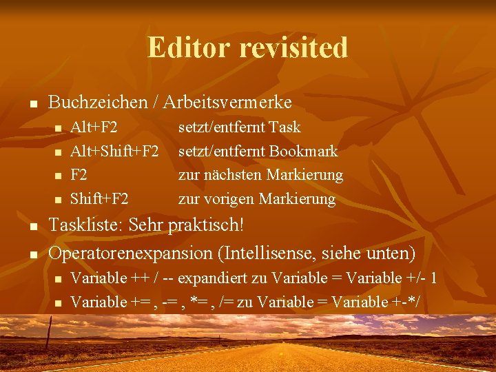 Editor revisited n Buchzeichen / Arbeitsvermerke n n n Alt+F 2 Alt+Shift+F 2 setzt/entfernt