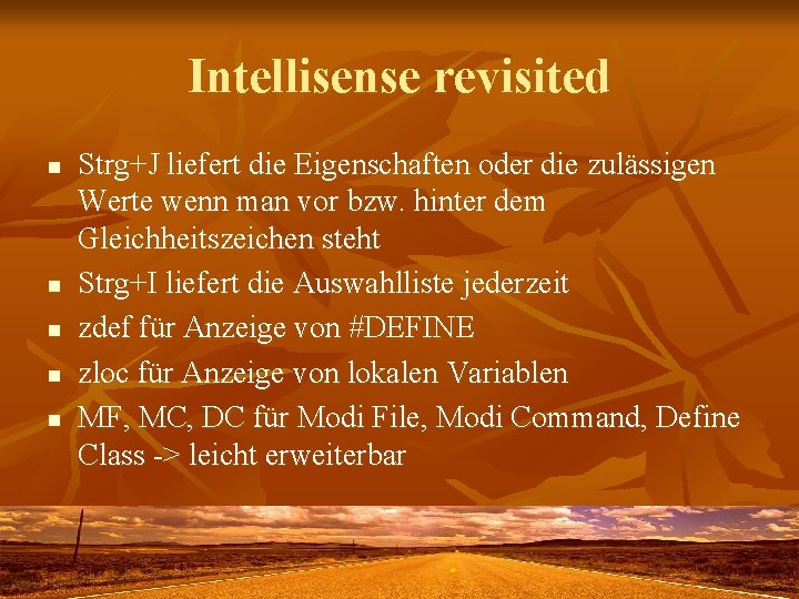 Intellisense revisited n n n Strg+J liefert die Eigenschaften oder die zulässigen Werte wenn