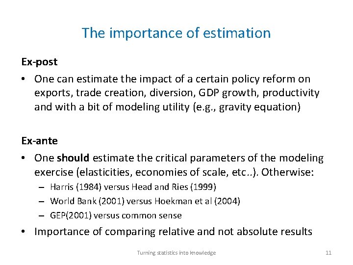 The importance of estimation Ex-post • One can estimate the impact of a certain