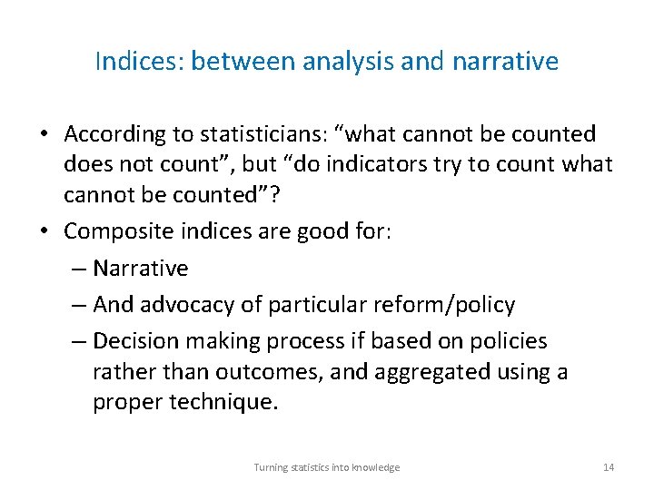 Indices: between analysis and narrative • According to statisticians: “what cannot be counted does