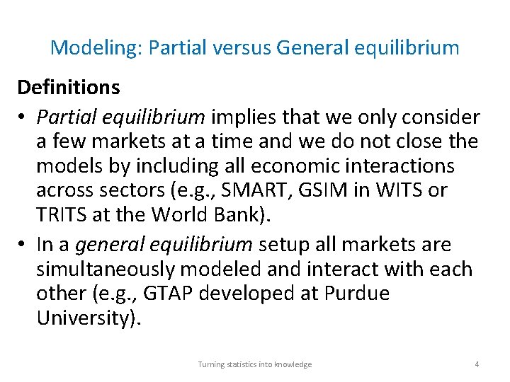 Modeling: Partial versus General equilibrium Definitions • Partial equilibrium implies that we only consider