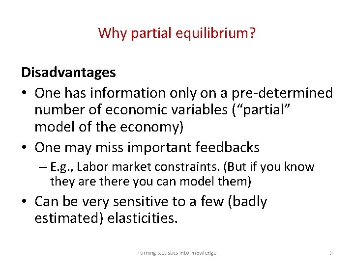 Why partial equilibrium? Disadvantages • One has information only on a pre-determined number of