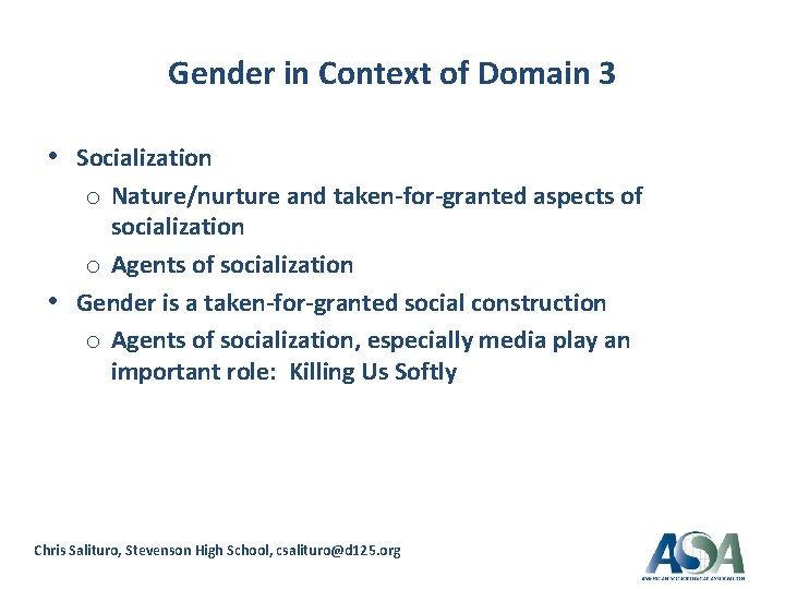 Gender in Context of Domain 3 • Socialization o Nature/nurture and taken-for-granted aspects of