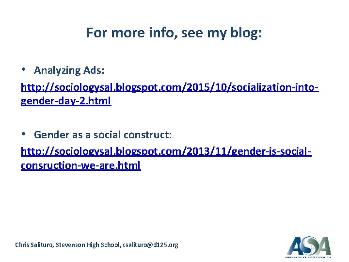 For more info, see my blog: • Analyzing Ads: http: //sociologysal. blogspot. com/2015/10/socialization-intogender-day-2. html