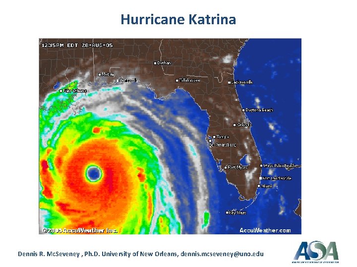 Hurricane Katrina Dennis R. Mc. Seveney , Ph. D. University of New Orleans, dennis.