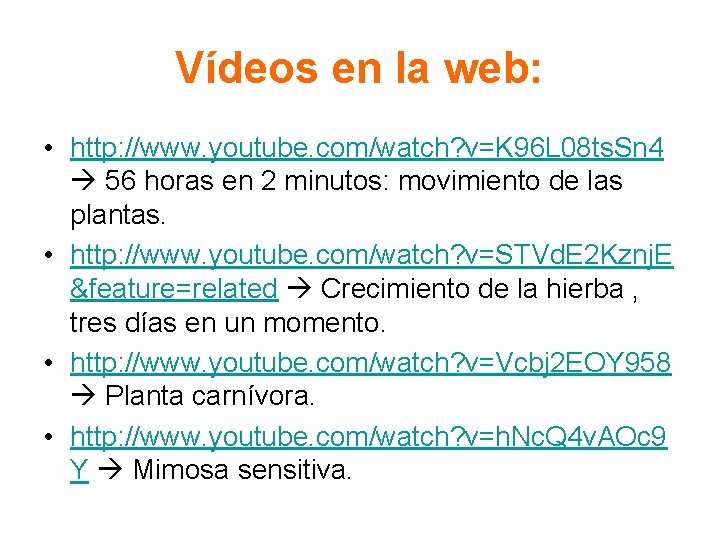 Vídeos en la web: • http: //www. youtube. com/watch? v=K 96 L 08 ts.