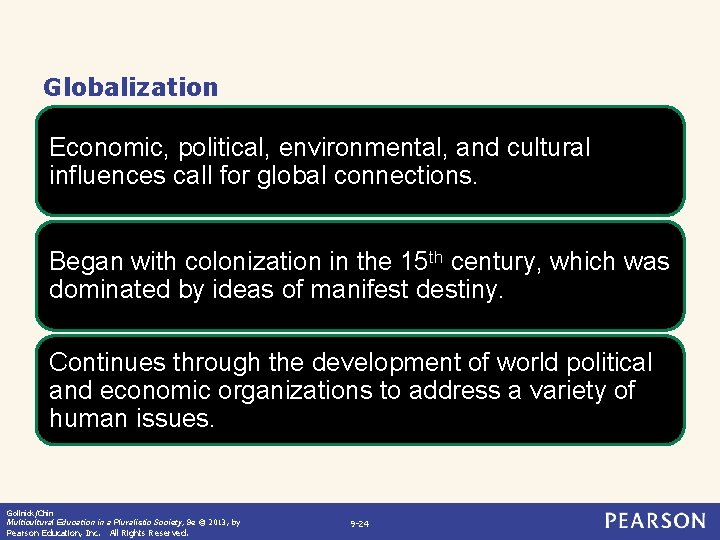 Globalization Economic, political, environmental, and cultural influences call for global connections. Began with colonization