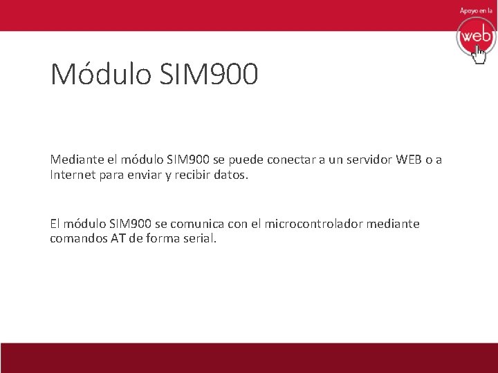 Módulo SIM 900 Mediante el módulo SIM 900 se puede conectar a un servidor