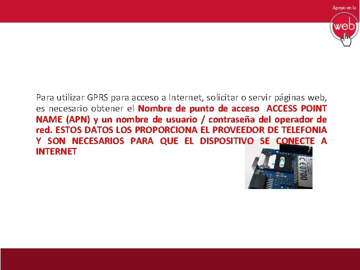  Para utilizar GPRS para acceso a Internet, solicitar o servir páginas web, es