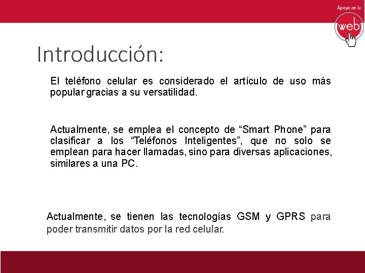 Introducción: El teléfono celular es considerado el artículo de uso más popular gracias a