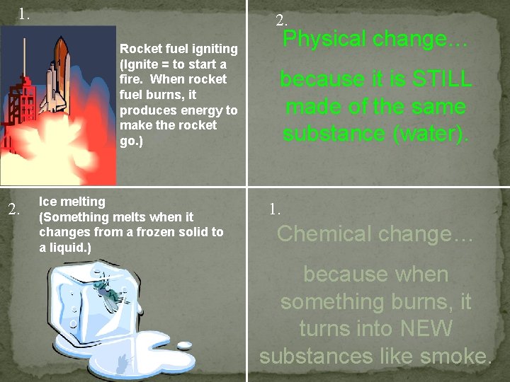 1. 2. Rocket fuel igniting (Ignite = to start a fire. When rocket fuel