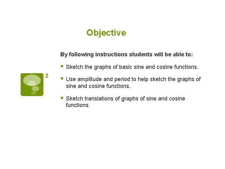 Objective By following instructions students will be able to: § Sketch the graphs of