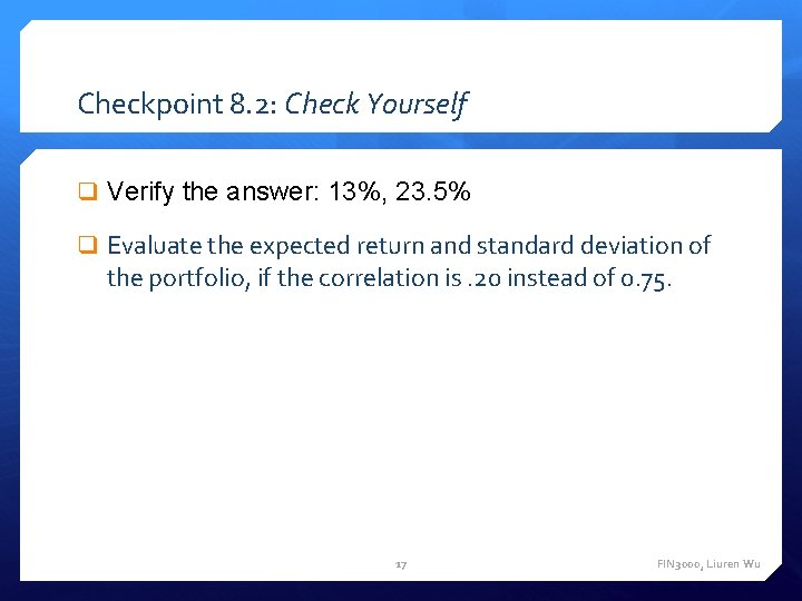 Checkpoint 8. 2: Check Yourself q Verify the answer: 13%, 23. 5% q Evaluate