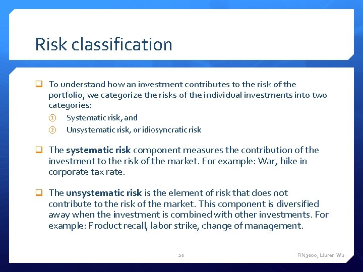 Risk classification q To understand how an investment contributes to the risk of the