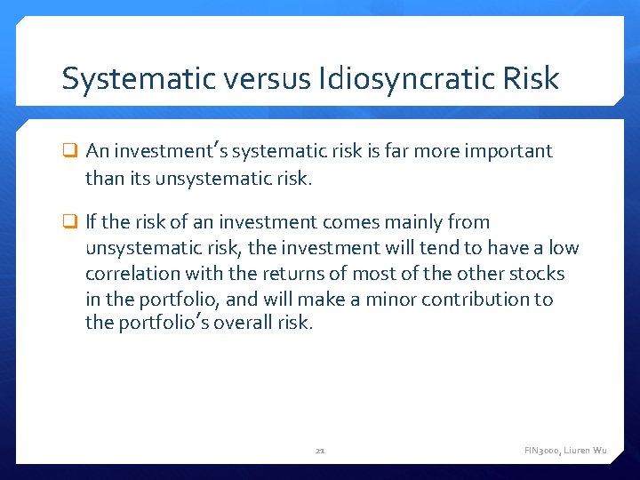 Systematic versus Idiosyncratic Risk q An investment’s systematic risk is far more important than