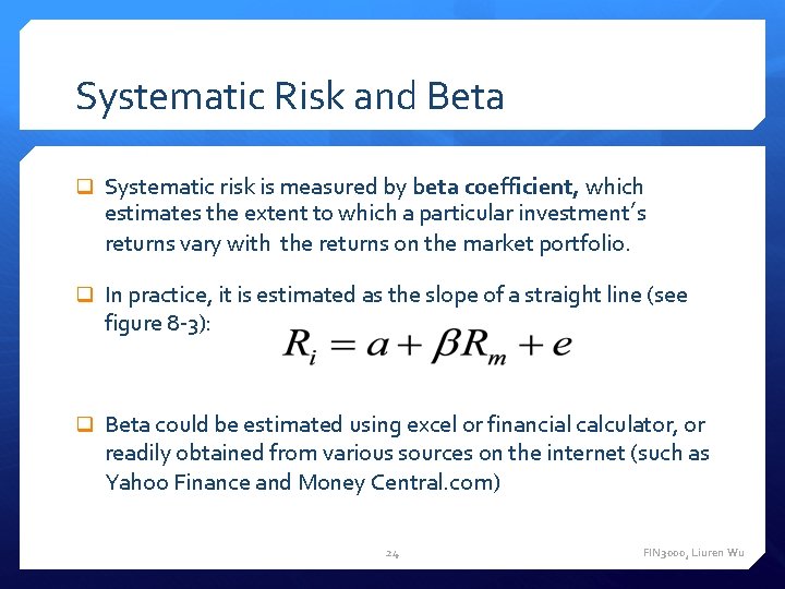 Systematic Risk and Beta q Systematic risk is measured by beta coefficient, which estimates