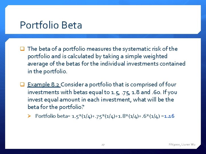 Portfolio Beta q The beta of a portfolio measures the systematic risk of the