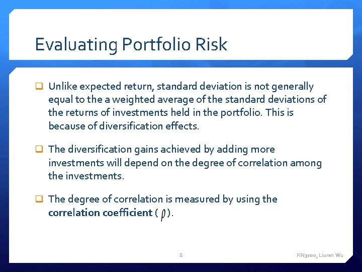 Evaluating Portfolio Risk q Unlike expected return, standard deviation is not generally equal to