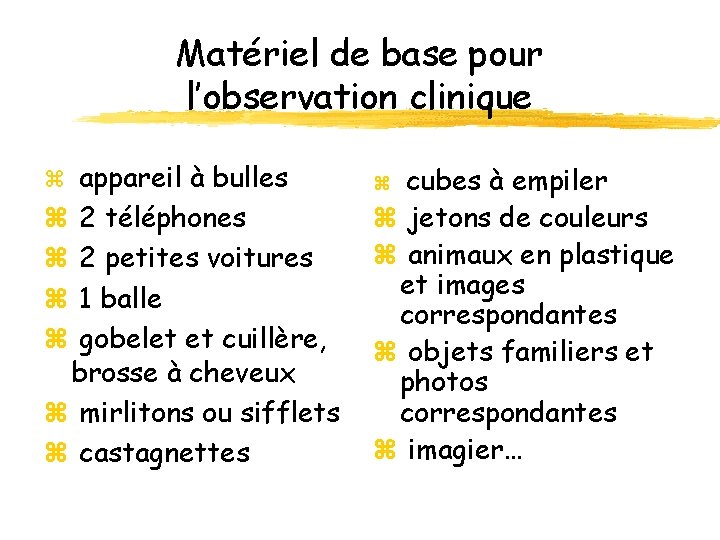 Matériel de base pour l’observation clinique z appareil à bulles 2 téléphones 2 petites Matériel de base pour l’observation clinique z appareil à bulles 2 téléphones 2 petites
