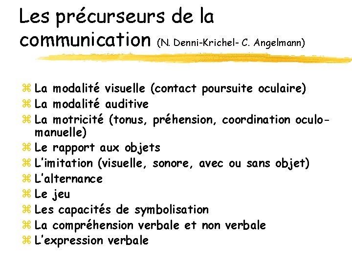 Les précurseurs de la communication (N. Denni-Krichel- C. Angelmann) z La modalité visuelle (contact