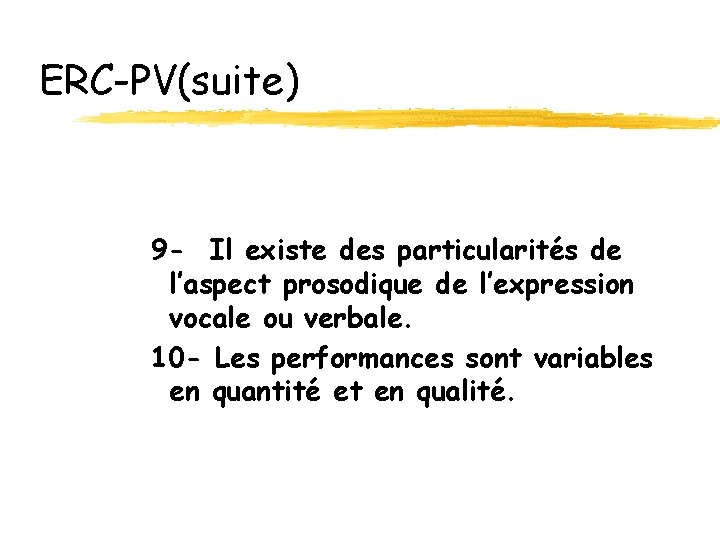 ERC-PV(suite) 9 - Il existe des particularités de l’aspect prosodique de l’expression vocale ou ERC-PV(suite) 9 - Il existe des particularités de l’aspect prosodique de l’expression vocale ou