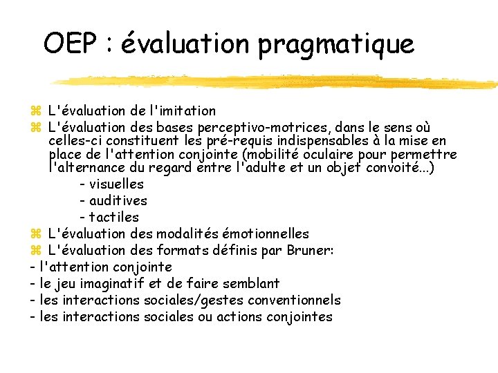 OEP : évaluation pragmatique z L'évaluation de l'imitation z L'évaluation des bases perceptivo-motrices, dans OEP : évaluation pragmatique z L'évaluation de l'imitation z L'évaluation des bases perceptivo-motrices, dans