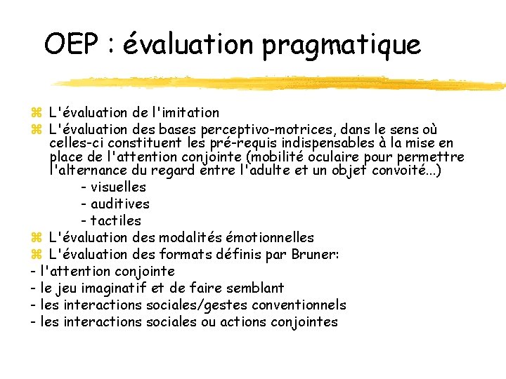 OEP : évaluation pragmatique z L'évaluation de l'imitation z L'évaluation des bases perceptivo-motrices, dans