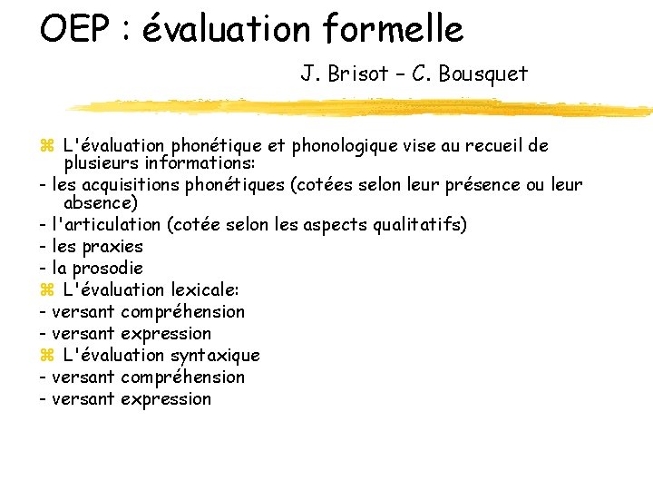 OEP : évaluation formelle J. Brisot – C. Bousquet z L'évaluation phonétique et phonologique