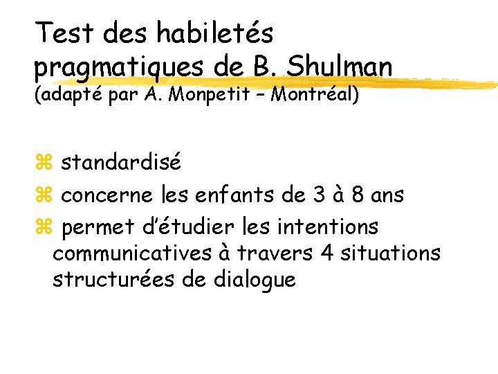  Test des habiletés pragmatiques de B. Shulman (adapté par A. Monpetit – Montréal)