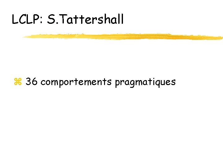 LCLP: S. Tattershall z 36 comportements pragmatiques 