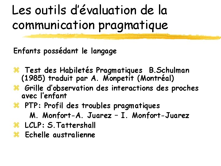 Les outils d’évaluation de la communication pragmatique Enfants possédant le langage z Test des Les outils d’évaluation de la communication pragmatique Enfants possédant le langage z Test des