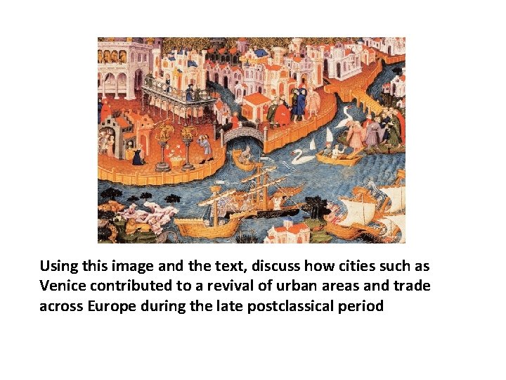 Using this image and the text, discuss how cities such as Venice contributed to