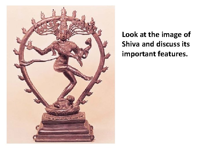 Look at the image of Shiva and discuss its important features. 