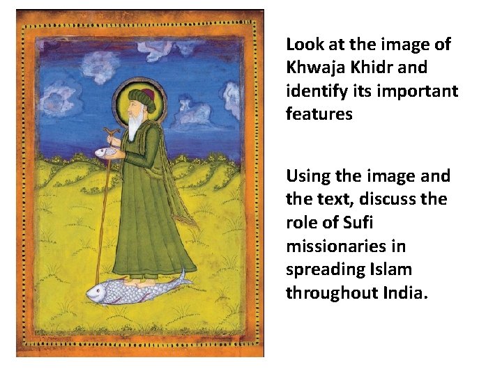 Look at the image of Khwaja Khidr and identify its important features Using the