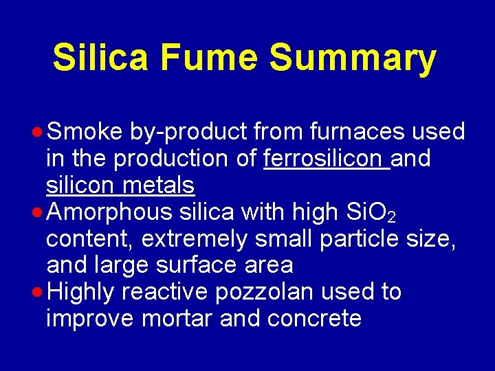 Silica Fume Summary · Smoke by-product from furnaces used in the production of ferrosilicon