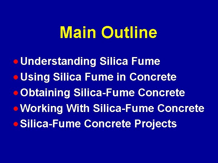 Main Outline · Understanding Silica Fume · Using Silica Fume in Concrete · Obtaining