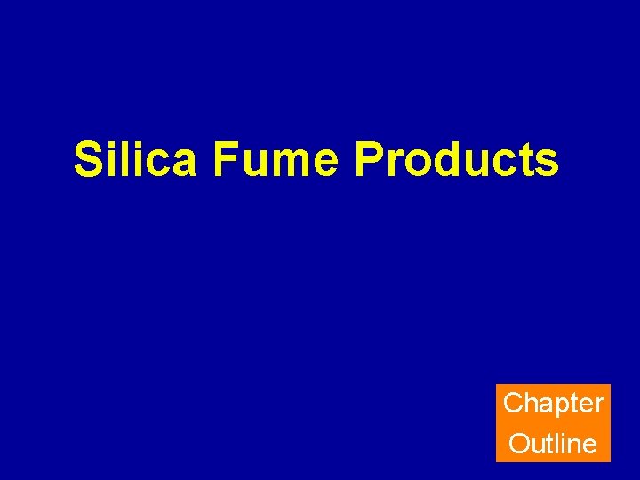 Silica Fume Products Chapter Outline 