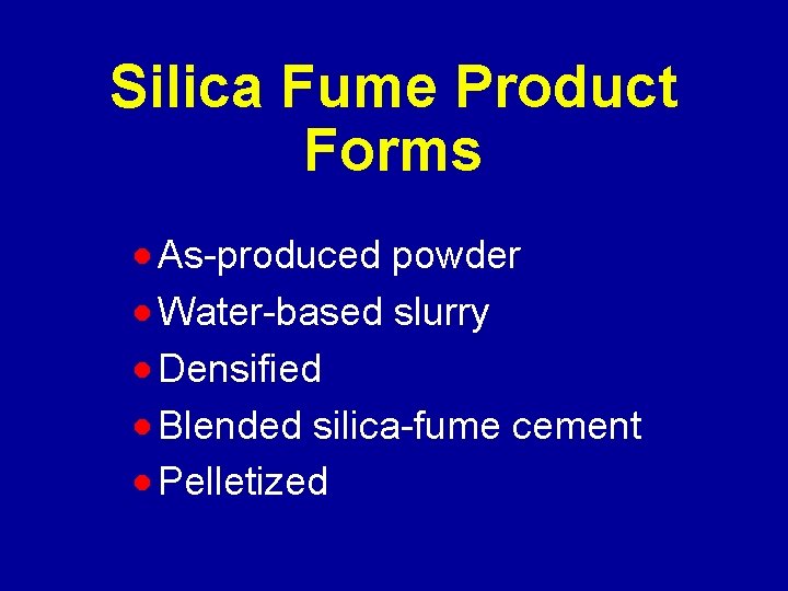 Silica Fume Product Forms · As-produced powder · Water-based slurry · Densified · Blended