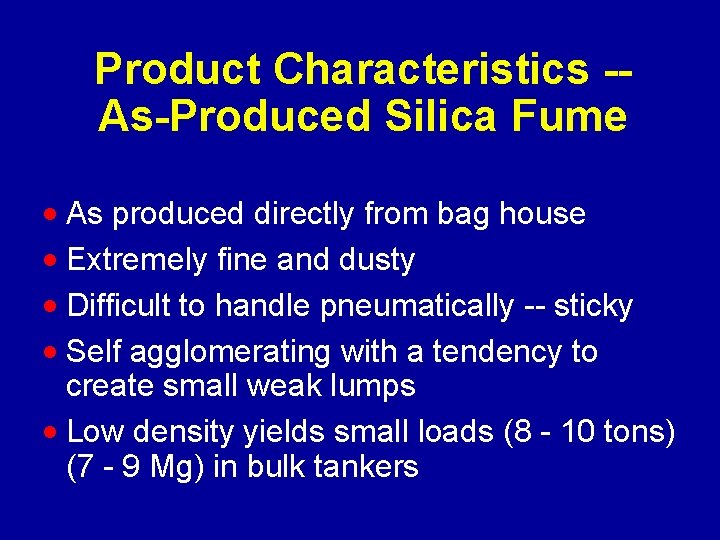 Product Characteristics -As-Produced Silica Fume · As produced directly from bag house · Extremely