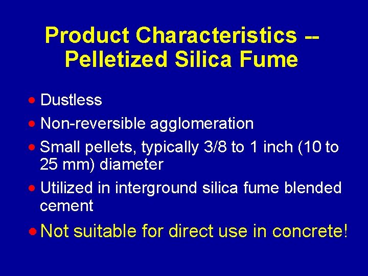 Product Characteristics -Pelletized Silica Fume · Dustless · Non-reversible agglomeration · Small pellets, typically