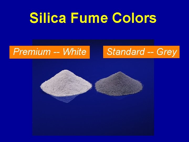 Silica Fume Colors Premium -- White Standard -- Grey 