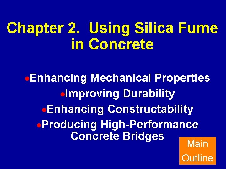 Chapter 2. Using Silica Fume in Concrete ·Enhancing Mechanical Properties ·Improving Durability ·Enhancing Constructability