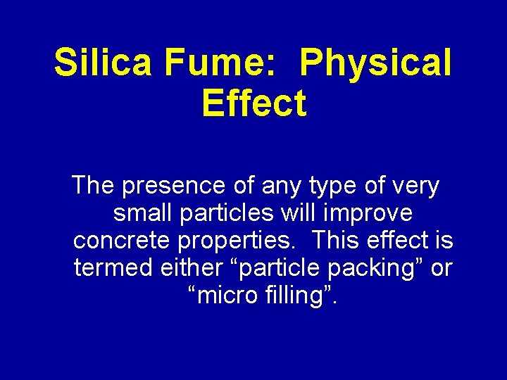 Silica Fume: Physical Effect The presence of any type of very small particles will