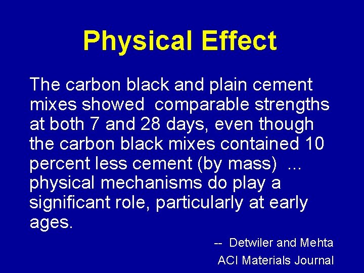 Physical Effect The carbon black and plain cement mixes showed comparable strengths at both