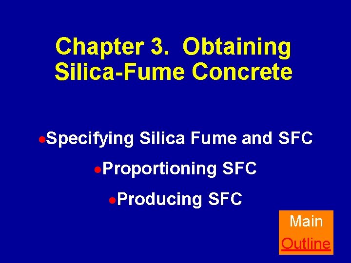 Chapter 3. Obtaining Silica-Fume Concrete ·Specifying Silica Fume and SFC ·Proportioning SFC ·Producing SFC