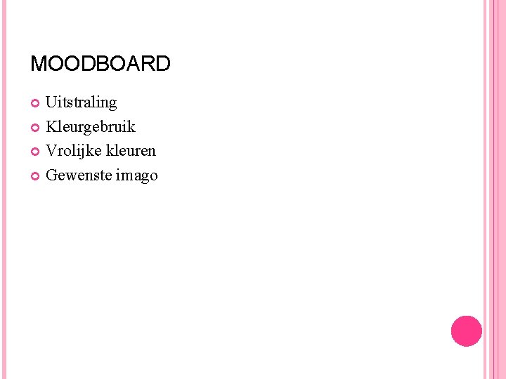 MOODBOARD Uitstraling Kleurgebruik Vrolijke kleuren Gewenste imago 