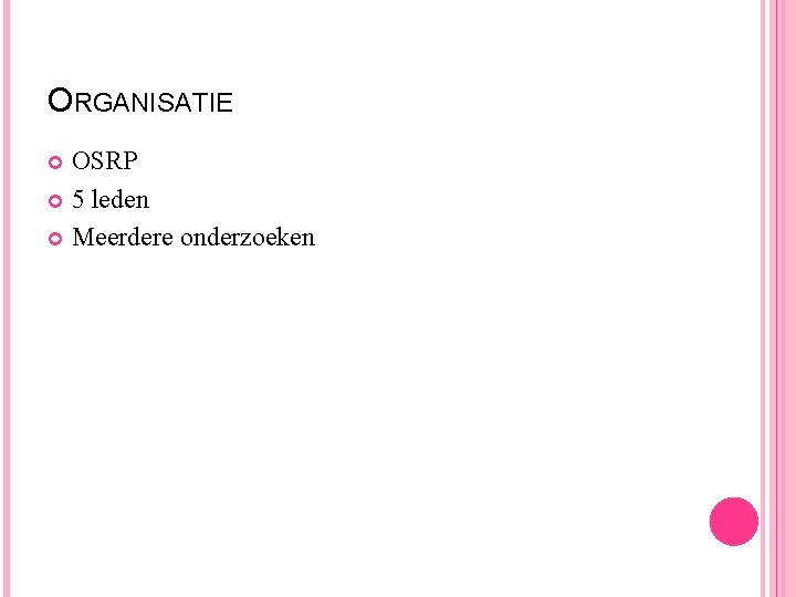 ORGANISATIE OSRP 5 leden Meerdere onderzoeken 