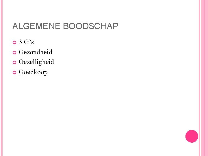 ALGEMENE BOODSCHAP 3 G’s Gezondheid Gezelligheid Goedkoop 
