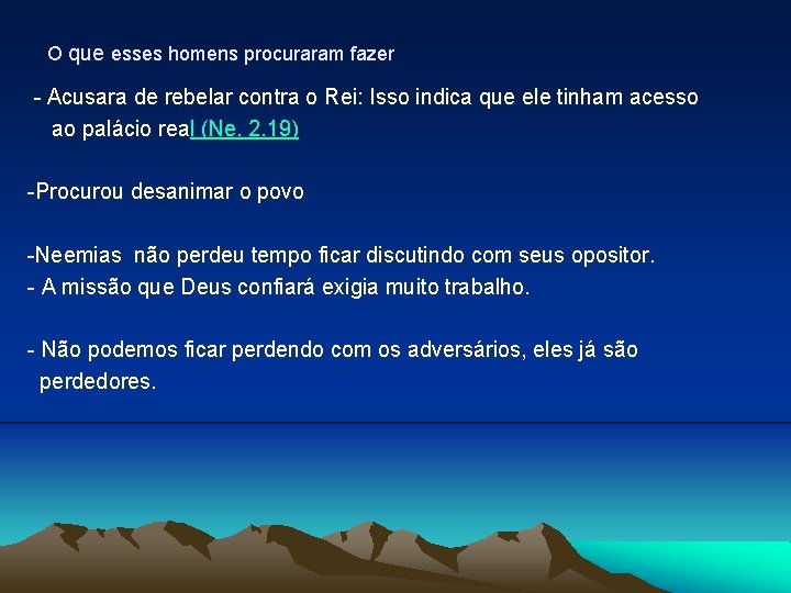 O que esses homens procuraram fazer - Acusara de rebelar contra o Rei: Isso